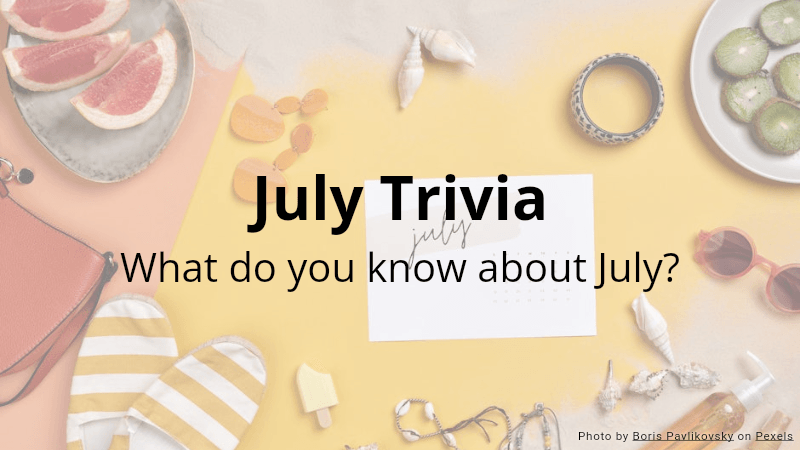 July Trivia Quiz