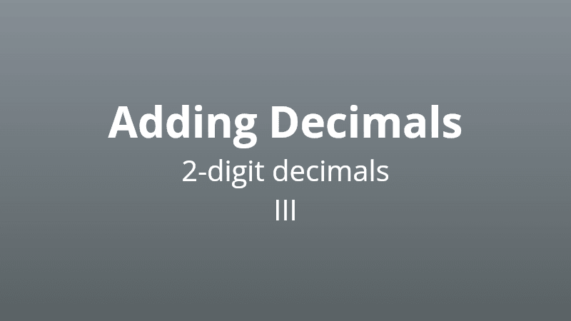 Adding 2-digit decimals III - Math Quiz