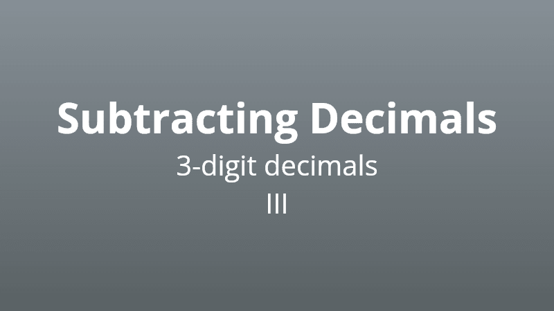 Subtracting 3-digit decimals III - Math Quiz