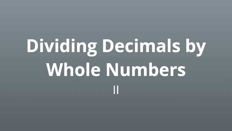 Dividing Decimals by Whole Numbers II - Math Quiz