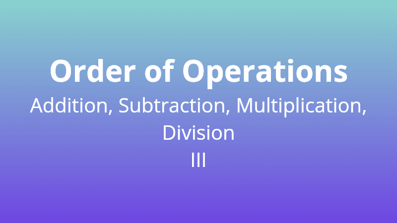 Order of Operations - Four Operations III - Math Quiz