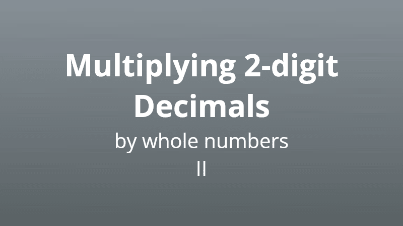 Multiplying 2-digit decimals by whole numbers II - Math Quiz