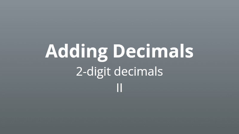 Adding 2-digit decimals II - Math Quiz