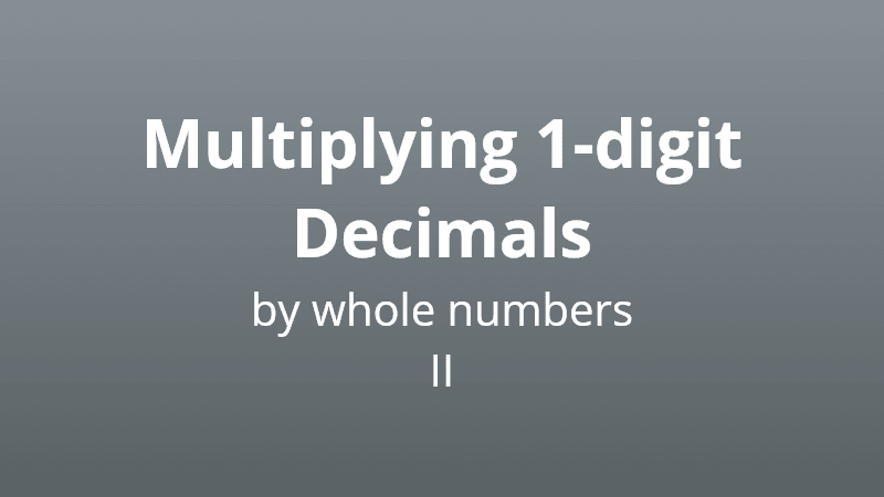 Multiplying 1-digit decimals by whole numbers II - Math Quiz