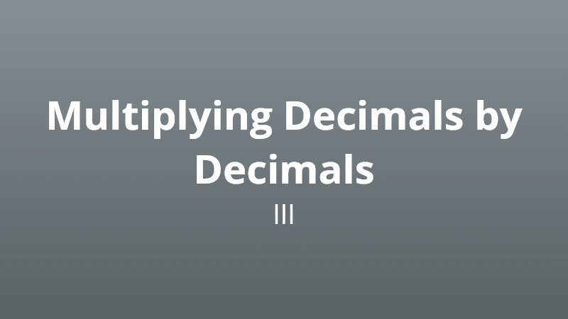 Multiplying decimals by decimals III - Math Quiz