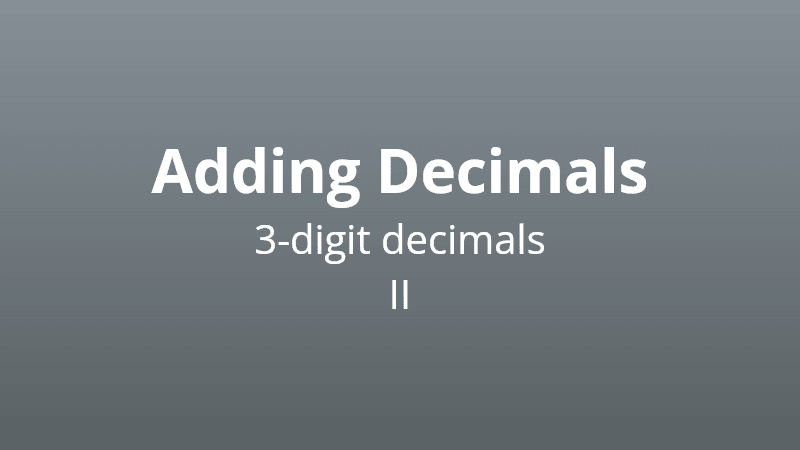 Adding 3-digit decimals II - Math Quiz