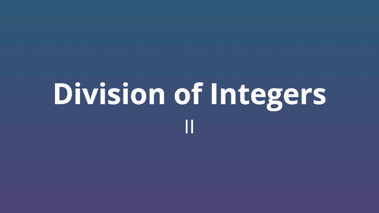 Division of integers Version 2