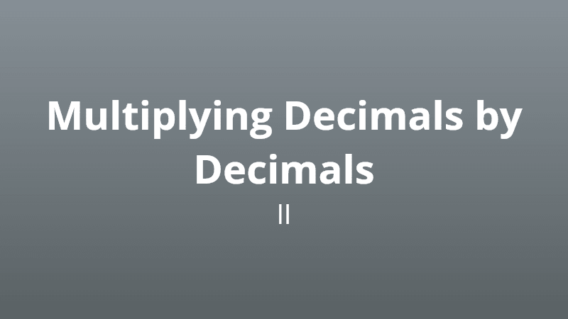 Multiplying decimals by decimals II - Math Quiz