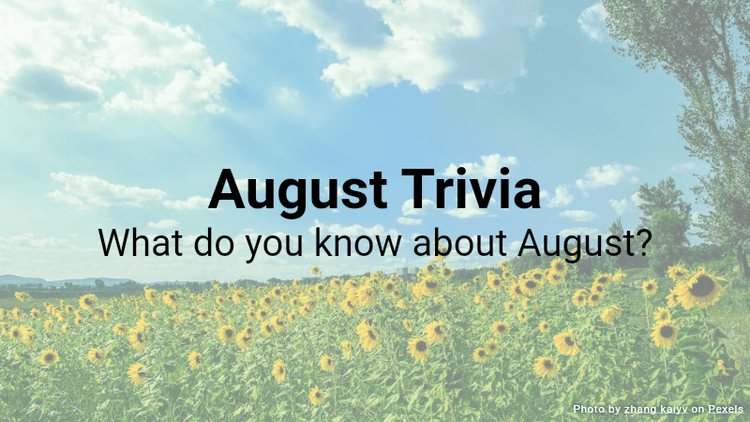 August Trivia Quiz