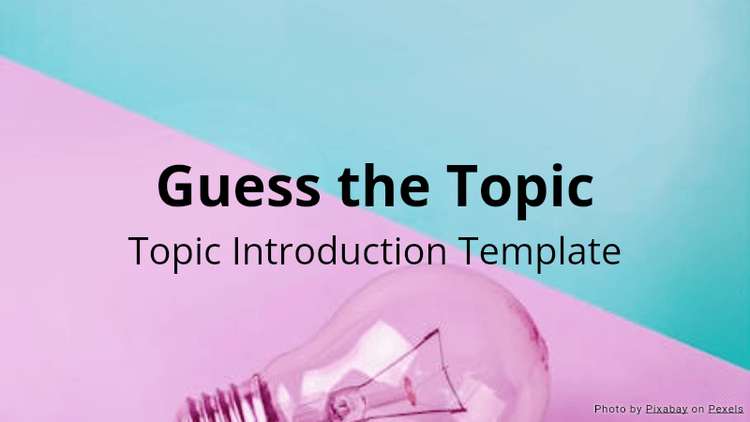 Guess the Topic - Topic Introduction Activity Template