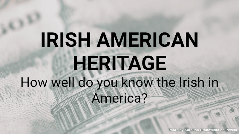 Irish American Heritage Quiz