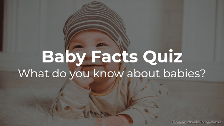 Baby Facts Quiz