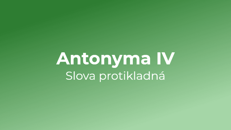 Kvíz: Antonyma (4)