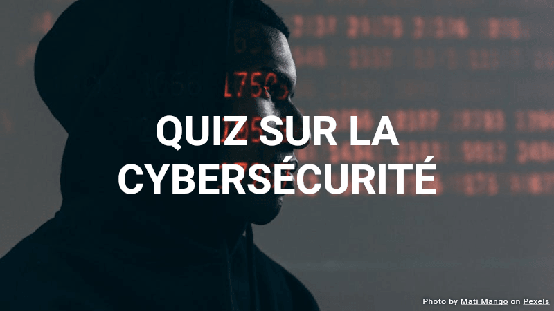 Quiz sur la cybersécurité - Testez vos connaissances en cybersécurité