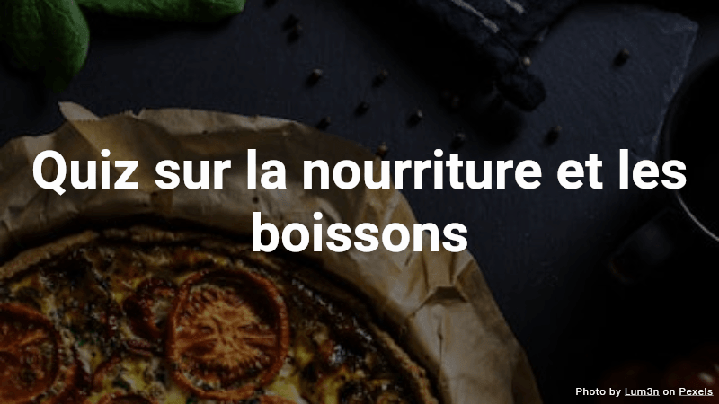 Quiz sur la nourriture et les boissons