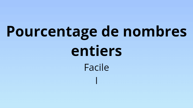 Pourcentage de nombres entiers - Facile I - Quiz de mathématiques