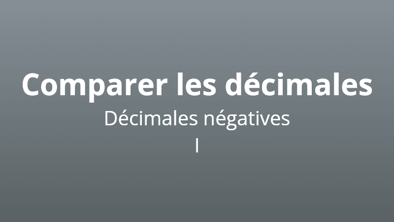 Comparer les décimales négatives I - Quiz de mathématiques