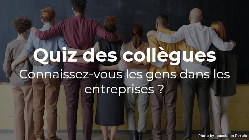 Quiz des collègues - À quel point connaissez-vous vos collègues ?