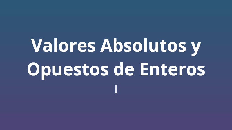 Valores absolutos y opuestos de enteros I - Quiz de Matemáticas