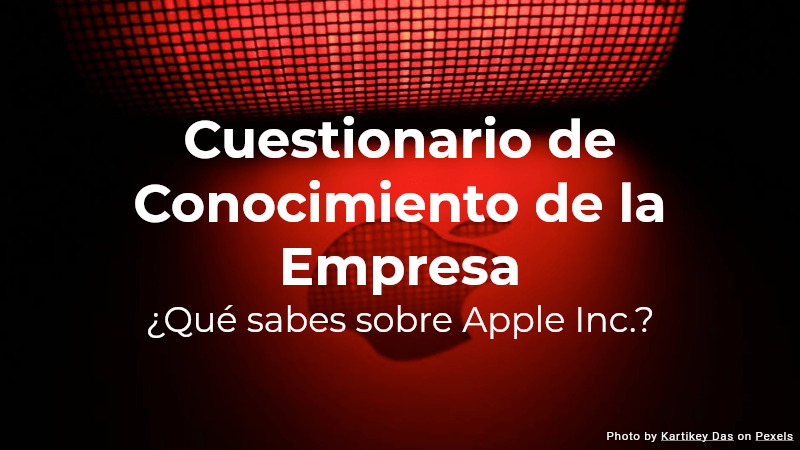 Cuestionario de conocimiento de la empresa - ¿Qué sabes sobre Apple Inc.?