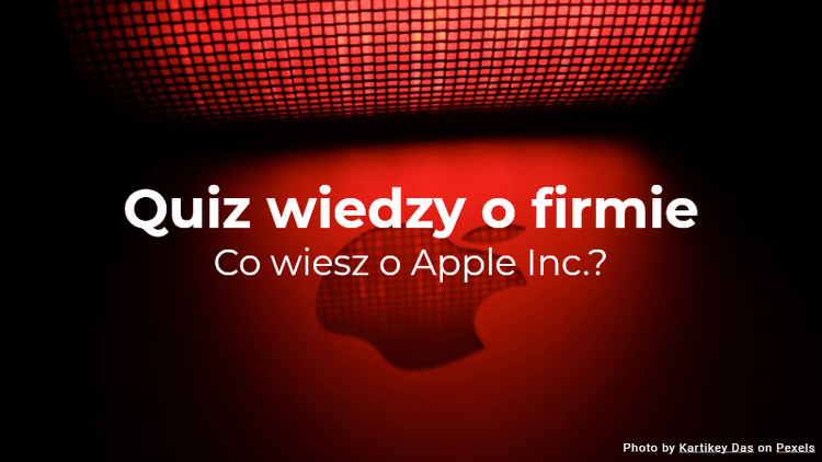Quiz wiedzy o firmie - Co wiesz o Apple Inc.?
