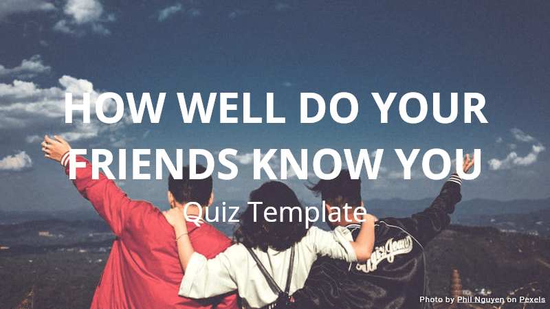 How well do your friends know you Quiz Template