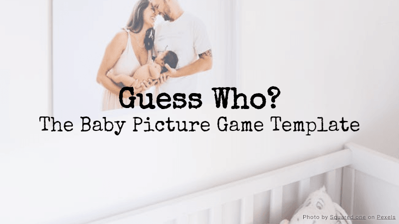 Guess Who? The Baby Picture Game Template