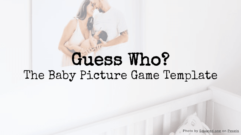 Guess Who? The Baby Picture Game Template