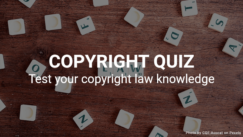 Copyright Quiz - Test your copyright law knowledge