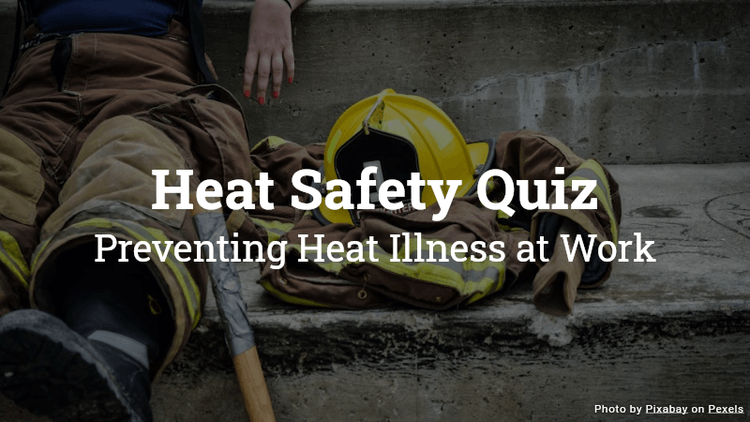 Heat Safety Quiz - Preventing Heat Illness at Work