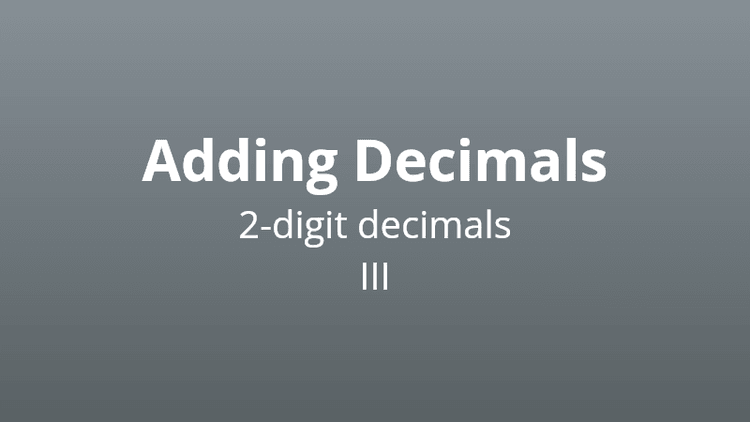 Adding 2-digit decimals version 3