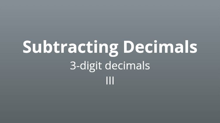 Subtracting 3-digit decimals - version 3