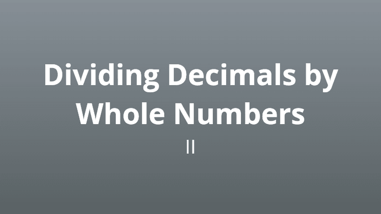 Dividing decimals by whole numbers 2