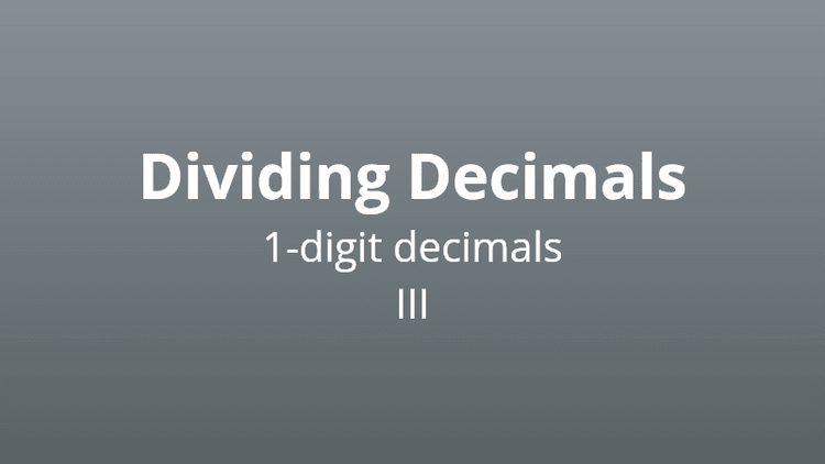 Dividing 1-digit decimals version 3