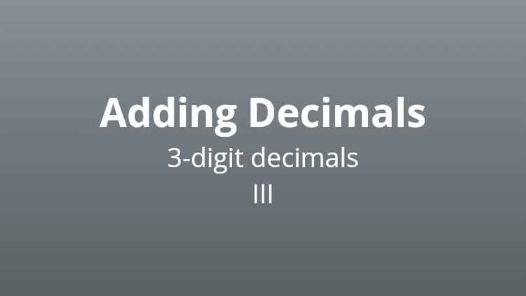 Adding 3-digit decimals version 3