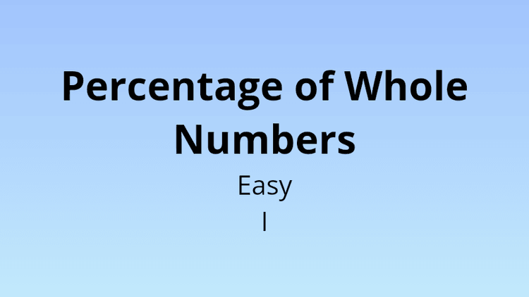 Percentage of Whole Numbers - Easy I - Math Quiz
