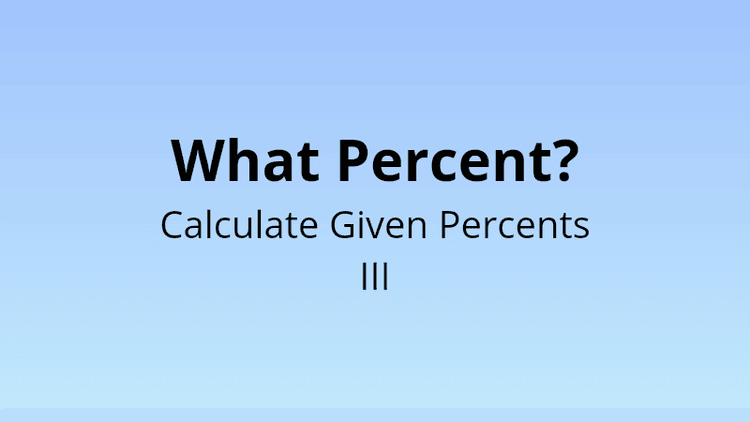 What percent? - Calculate the given percent III - Math Quiz