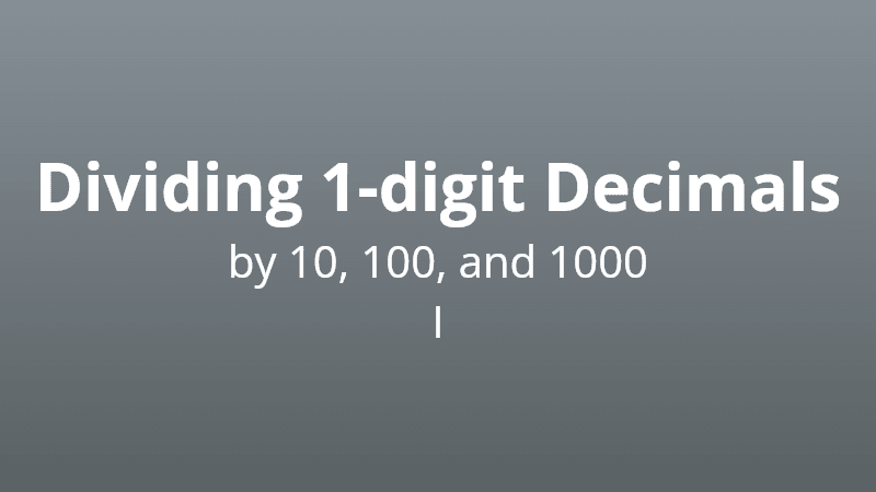 Dividing 1 digit decimals by 10, 100, or 1000 I - Math Quiz