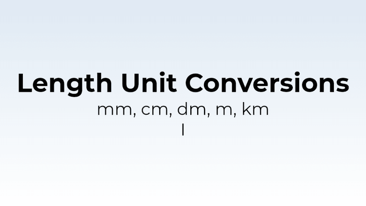 Length Unit Conversions Quiz - mm, cm, dm, m, km