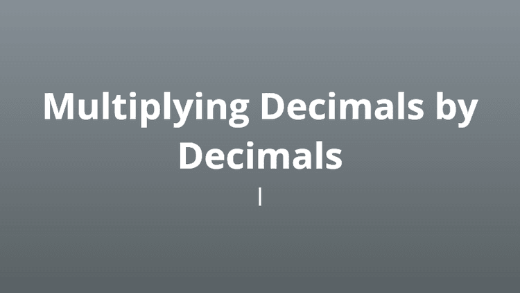 Multiplying decimals by decimals 1