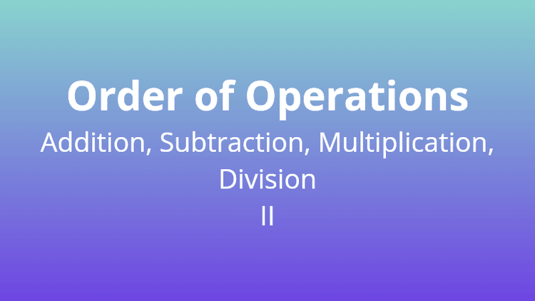 Order of Operations - Four Operations II - Math Quiz