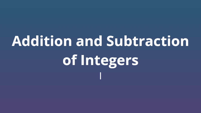 Addition and Subtraction of Integers I - Math Quiz