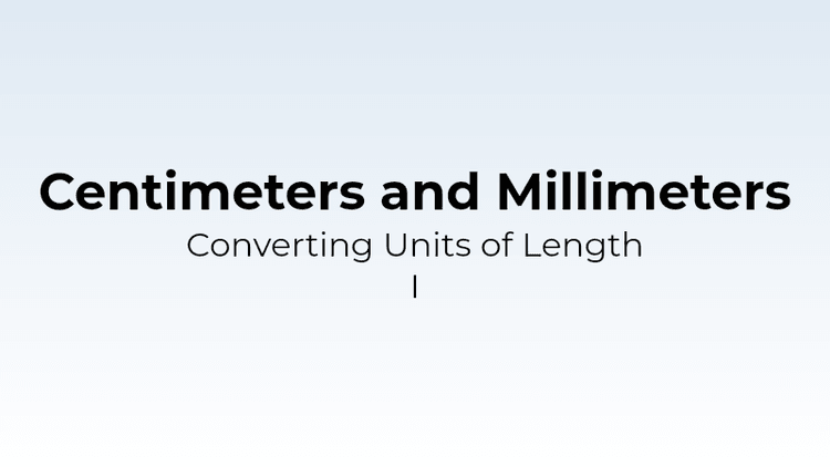 Converting Units of Length - cm and mm I - Math Quiz