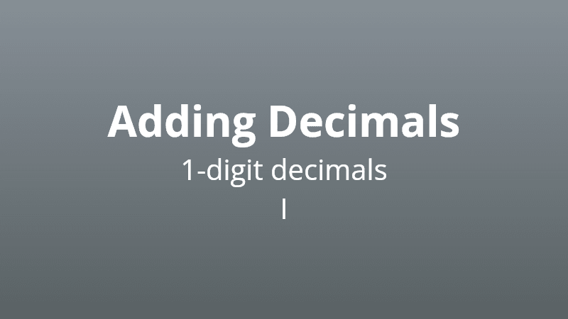 Adding 1-digit decimals I - Math Quiz