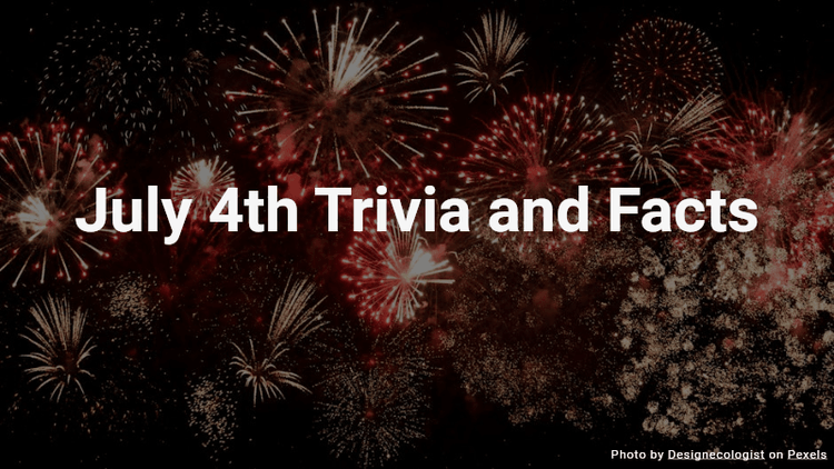 July 4th Trivia and Facts