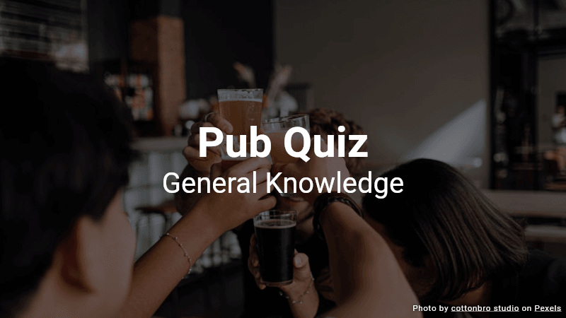 Pub Quiz - General Questions
