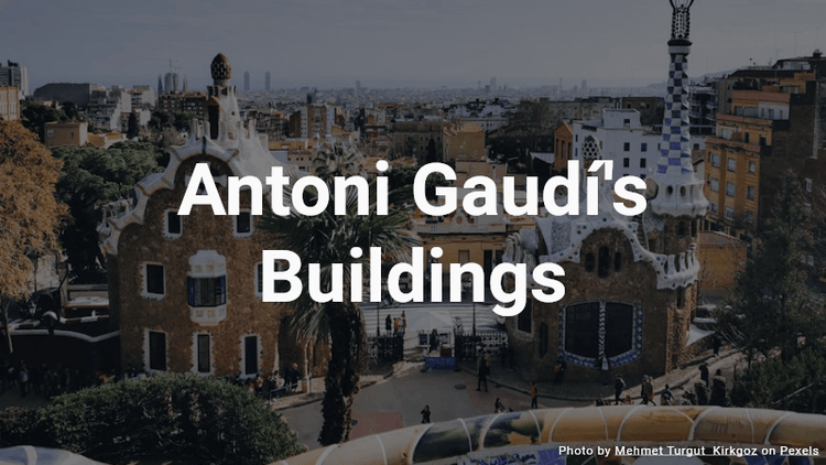 Antoni Gaudi's Buildings