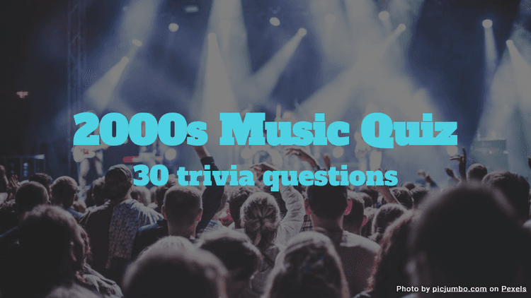 2000s Music Quiz