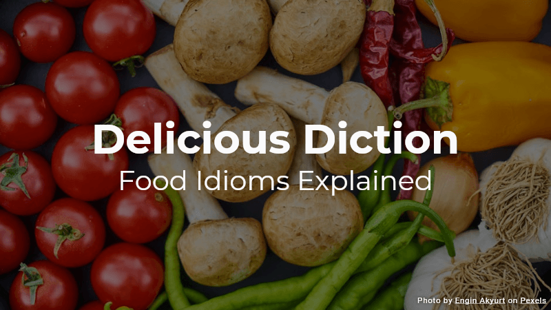 Delicious Diction - Food Idioms Quiz
