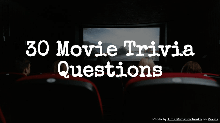 30 Movie Trivia Questions